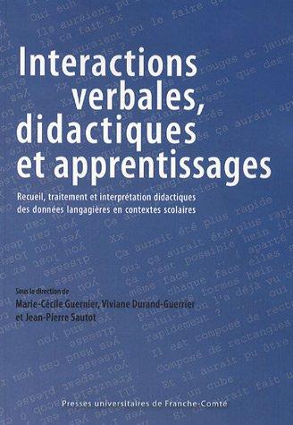 Interactions verbales, didactiques et apprentissage : recueil, traitement et interprétations didactiques des données langagières en contextes scolaires : actes des journées d'étude organisées les 19 et 20 mai 2005 à Lyon