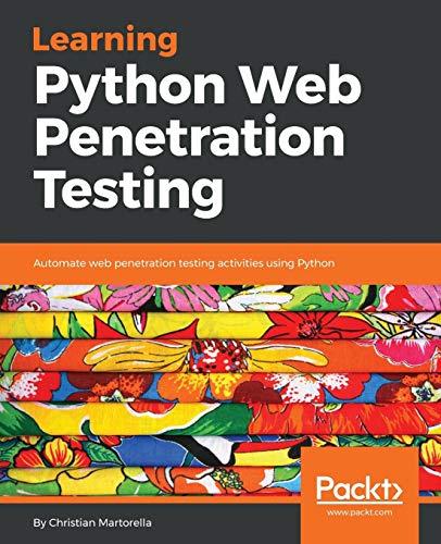 Learning Python Web Penetration Testing: Automate web penetration testing activities using Python (English Edition)