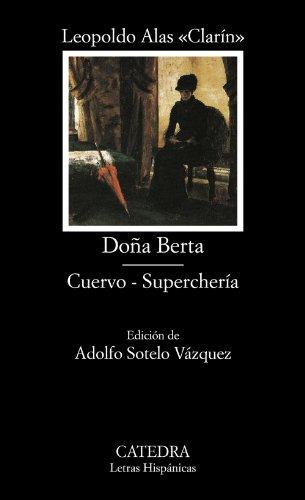 Doña Berta ; Cuervo ; Superchería (Letras Hispánicas, Band 539)