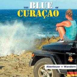 The Blue of Curacao: Abenteuer und Wandern