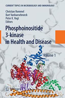 Phosphoinositide 3-kinase in Health and Disease: Volume 1 (Current Topics in Microbiology and Immunology, Band 346)