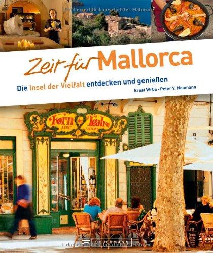 Zeit für Mallorca - Faszinierender Reise Bildband mit Wohlfühladressen und Traumstränden: Die Insel der Vielfalt entdecken und genießen: Die Insel der Vielfalt entdecken und genieÃen