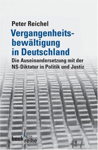 Vergangenheitsbewältigung in Deutschland: Die Auseinandersetzung mit der NS-Diktatur in Politik und Justiz: Die Auseinandersetzung mit der NS-Diktatur von 1945 bis heute