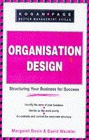 Organization Design: A Guide for Team Leaders, Business Owners and Change Managers (Better Management Skills S.)