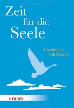 Zeit für die Seele: Augenblicke voll Freude (HERDER spektrum)