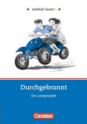 einfach lesen! - Für Lesefortgeschrittene: Niveau 3 - Durchgebrannt: Ein Leseprojekt nach dem Roman von Kristina Dunker. Arbeitsbuch mit Lösungen: ... von Kristina Dunker. Arbeitsbuch mit Lösungen