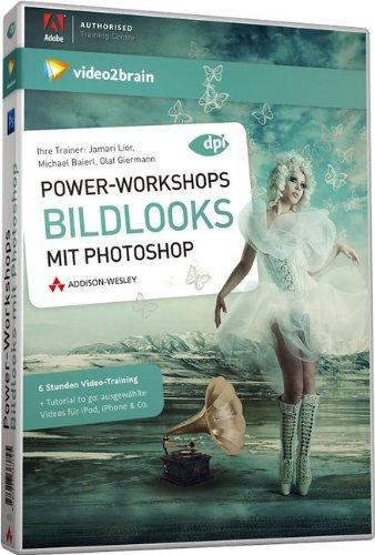 Power-Workshops: Bildlooks mit Photoshop - Verschiedene Bildstile gestalten (PC+MAC+Linux)