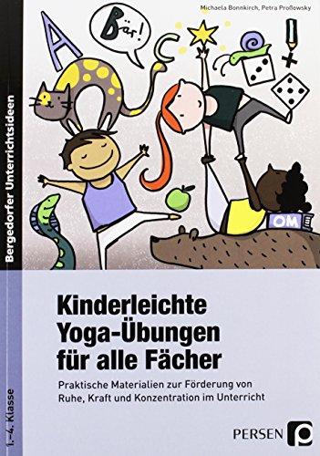 Kinderleichte Yoga-Übungen für alle Fächer: Praktische Materialien zur Förderung von Ruhe, Kraft und Konzentration im Unterricht (1. bis 4. Klasse)