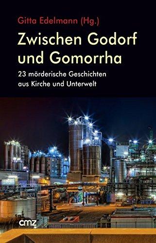 Zwischen Godorf und Gomorrha: 23 mörderische Geschichten aus Kirche und Unterwelt