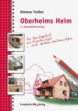 Oberheims Heim: Ein Bautagebuch mit Expertentipps und weiteren Denkanstößen