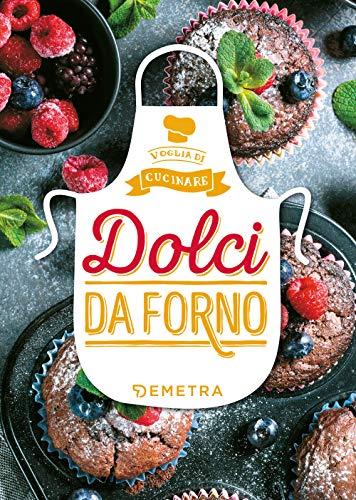 Dolci da forno (Voglia di cucinare)