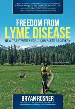 Freedom From Lyme Disease: New Treatments for a Complete Recovery