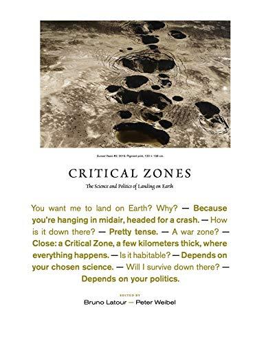 Critical Zones: The Science and Politics of Landing on Earth