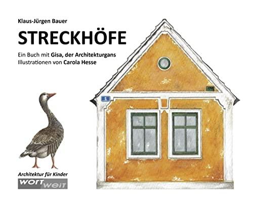 STRECKHÖFE: Ein Buch mit Gisa, der Architekturgans. Landleben trifft Baugeschichte: Altersgerechtes Sachwissen über Bauernhöfe aus Österreich. Architektur für Kinder erklärt. Kinderbuch ab 9 Jahren