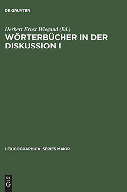 Wörterbücher in der Diskussion I: Vorträge aus dem Heidelberger Lexikographischen Kolloquium (Lexicographica. Series Maior, Band 27)