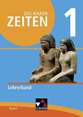 Das waren Zeiten – Neue Ausgabe Bayern / Unterrichtswerk für Geschichte an Gymnasien: Das waren Zeiten – Neue Ausgabe Bayern / Das waren Zeiten Neue ... Unterrichtswerk für Geschichte an Gymnasien