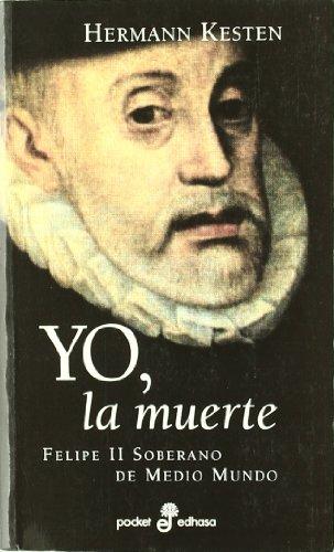 Yo, la muerte, Felipe II, soberano de medio mundo (Pocket, Band 237)