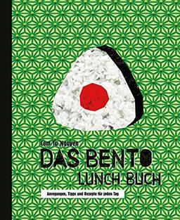 Das Bento Lunch Buch: Anregungen, Tipps und Rezepte für jeden Tag