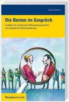 Die Besten im Gespräch: Leitfaden für erfolgreiche Mitarbeitergespräche