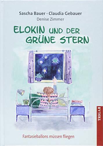 Elokin und der grüne Stern: Fantasieballons müssen fliegen