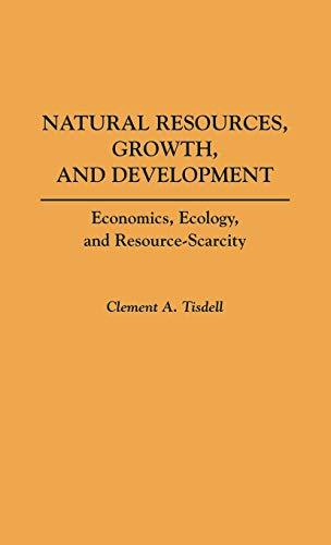 Natural Resources, Growth, and Development: Economics, Ecology and Resource-Scarcity