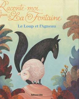 Raconte-moi Jean de La Fontaine. Le loup et l'agneau