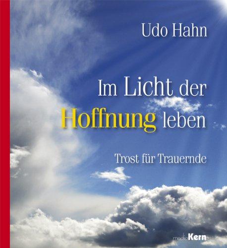 Im Licht der Hoffnung leben: Trost für Trauernde