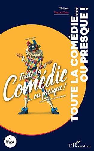 Toute la comédie... ou presque ! : un spectacle de la Cie Les nomadesques : théâtre