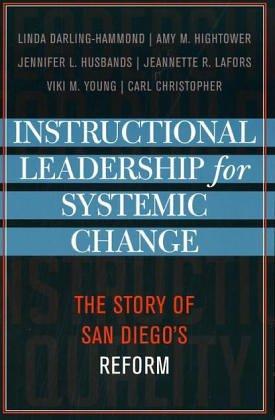 Instructional Leadership for Systemic Change: The Story of San Diego's Reform (LEADING SYSTEMIC SCHOOL IMPROVEMENT, 3, Band 3)