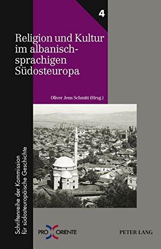 Religion und Kultur im albanischsprachigen Südosteuropa: Redaktion: Andreas Rathberger (Pro Oriente)