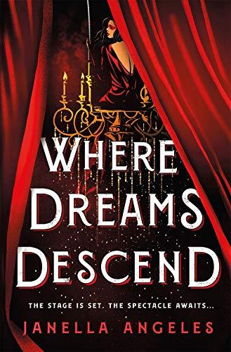 Angeles, J: Where Dreams Descend: A Novel (Kingdom of Cards, Band 1)