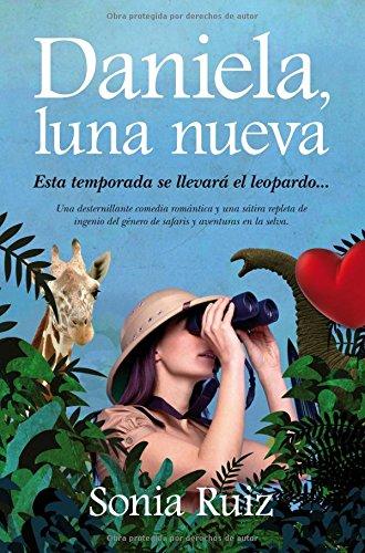 Daniela, luna nueva : una desternillante comedia romántica y una sátira repleta de ingenio del género de safaris y aventuras en la selva