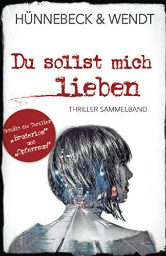 Du sollst mich lieben: Thriller Sammelband