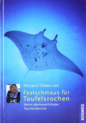 Festschmaus für Teufelsrochen: Meine abenteuerlichsten Taucherlebnisse