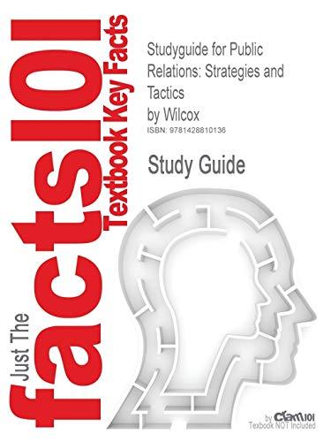 Public Relations: Strategies and Tactics: Strategies and Tactics by Wilcox, ISBN 9780205360734 (Cram101 Textbook Outlines)