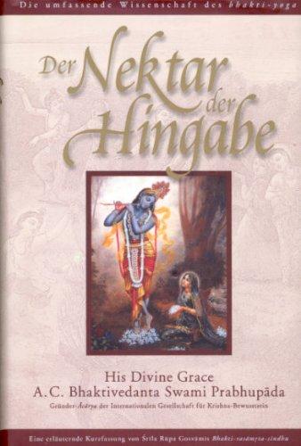 Der Nektar der Hingabe: Die umfassende Wissenschaft des Bhakti-Yoga