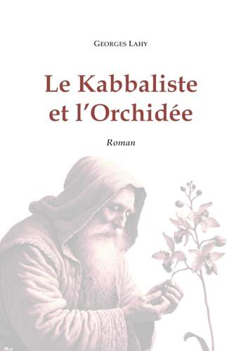 Le Kabbaliste et l'Orchidée (Récits kabbalistiques)