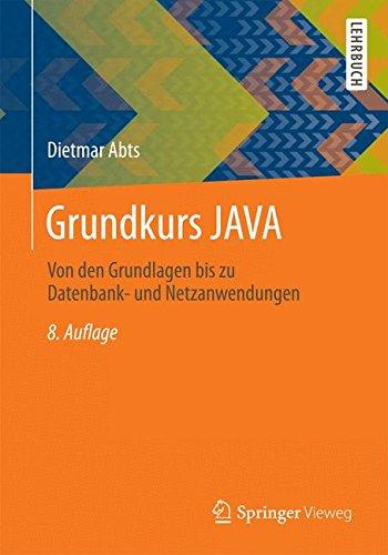 Grundkurs JAVA: Von den Grundlagen bis zu Datenbank- und Netzanwendungen