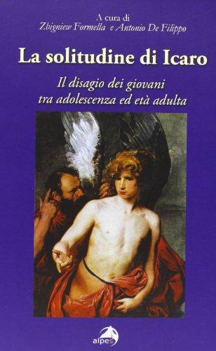 La solitudine di Icaro. Il disagio dei giovani tra adolescenza e età adulta