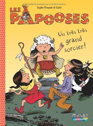 Les Papooses. Vol. 1. Un très très grand sorcier !