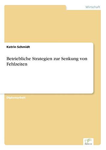 Betriebliche Strategien zur Senkung von Fehlzeiten