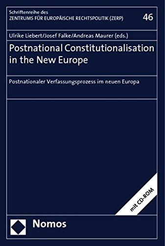 Postnational Constitutionalisation in the New Europe: Postnationaler Verfassungsprozess im neuen Europa (Schriftenreihe des Zentrums für Europäische Rechtspolitik)