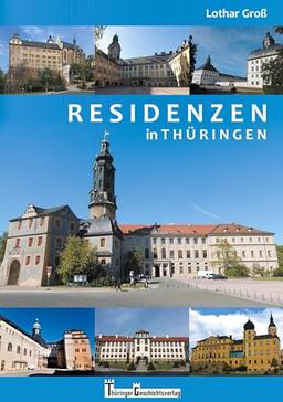 Residenzen in Thüringen (Thüringen Burgen, Schlösser & Wehrbauten)