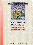 Gene, Neurone, Qubits & Co.