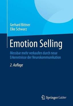 Emotion Selling: Messbar mehr verkaufen durch neue Erkenntnisse der Neurokommunikation