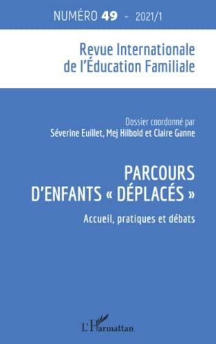 Revue internationale de l'éducation familiale (La), n° 49. Parcours d'enfants déplacés : accueil, pratiques et débats