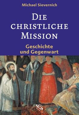 Die christliche Mission: Geschichte und Gegenwart