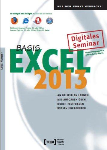 Excel 2013 Basis Lernprogramm: An Beispielen lernen. Mit Aufgaben üben. Durch Testfragen Wissen überprüfen