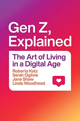 Gen Z, Explained: The Art of Living in a Digital Age