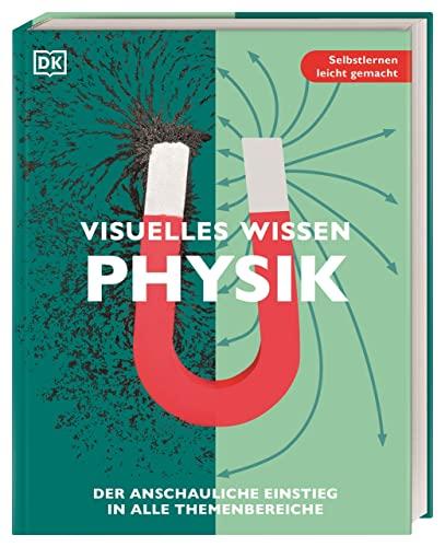 Visuelles Wissen. Physik: Der anschauliche Einstieg in alle Themenbereiche